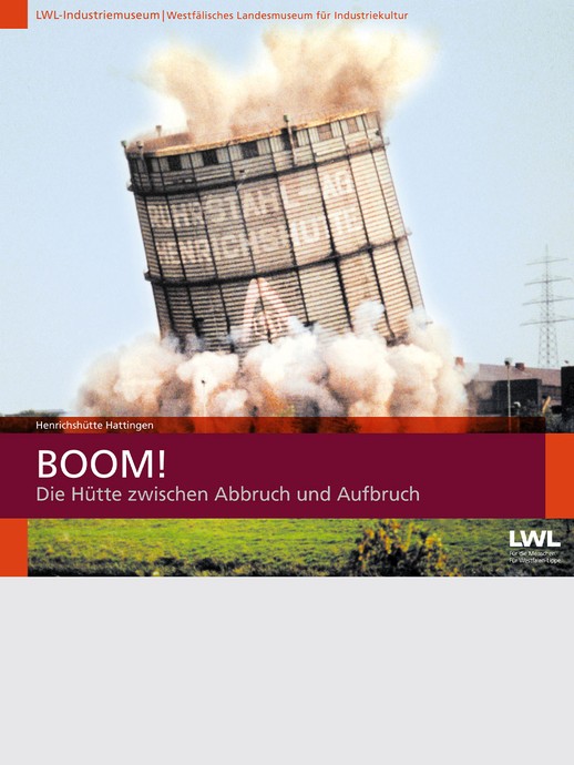 "BOOM! Die Hütte zwischen Abbruch und Aufbruch", ein Katalog des LWL-Industriemuseums (vergrößerte Bildansicht wird geöffnet)